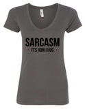 "Sarcasm Is How I Hug" V-Neck T-Shirt