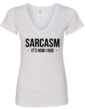 "Sarcasm Is How I Hug" V-Neck T-Shirt