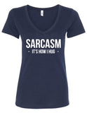 "Sarcasm Is How I Hug" V-Neck T-Shirt