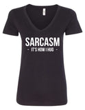 "Sarcasm Is How I Hug" V-Neck T-Shirt