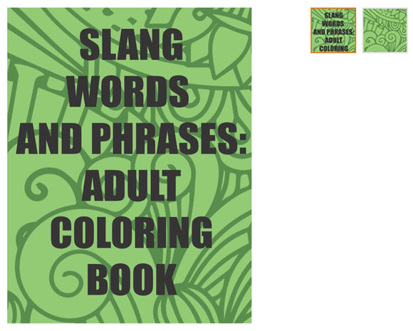 Slang Words and Phrases: Adult Coloring Book