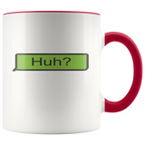 "Huh?" Text Mug