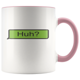 "Huh?" Text Mug