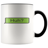 "Huh?" Text Mug