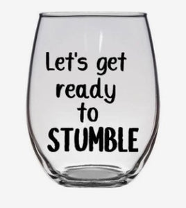 Ready to Stumble Stemless Wine Glass